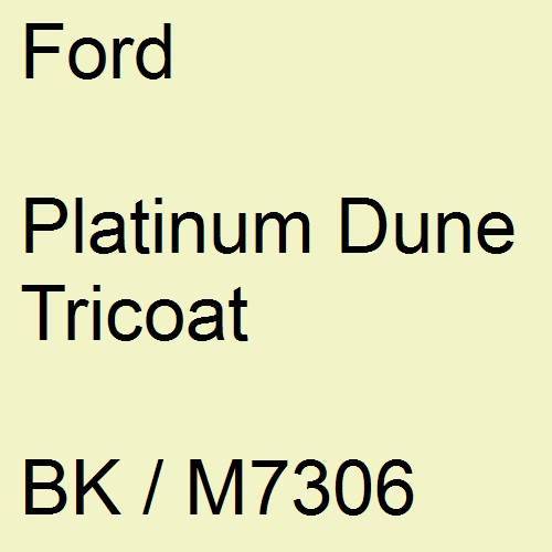 Ford, Platinum Dune Tricoat, BK / M7306.